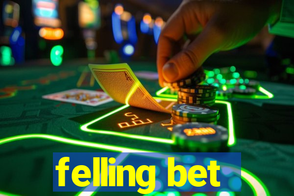 felling bet