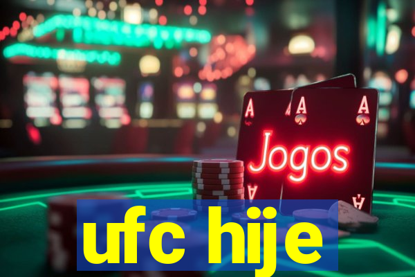 ufc hije