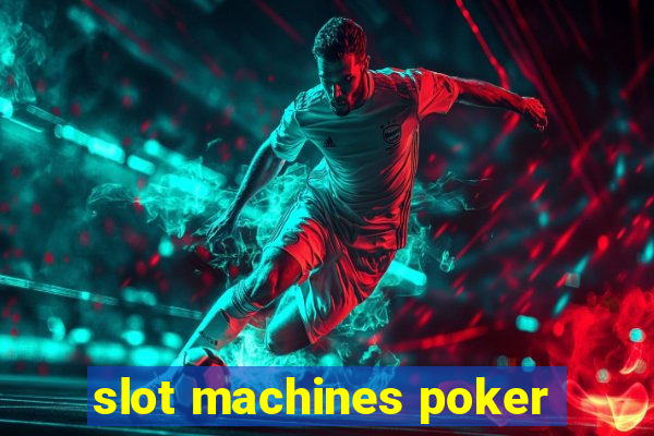 slot machines poker