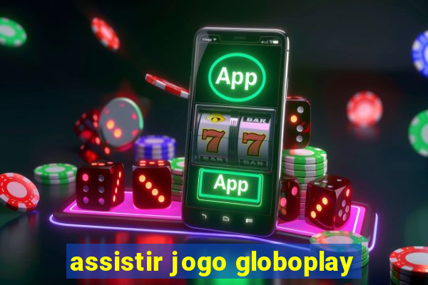 assistir jogo globoplay