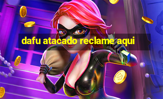 dafu atacado reclame aqui