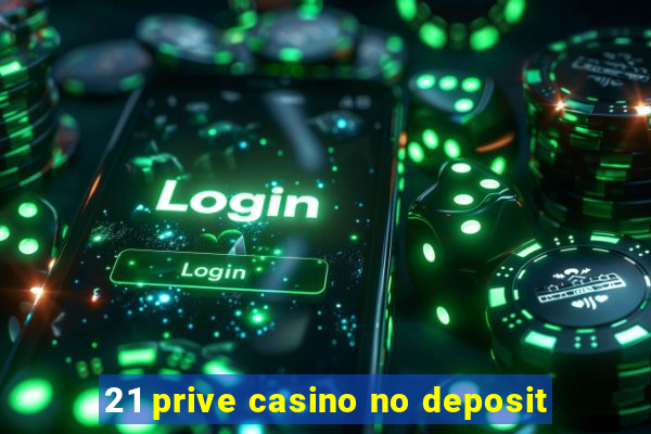 21 prive casino no deposit