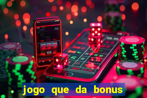 jogo que da bonus no cadastro sem depósito