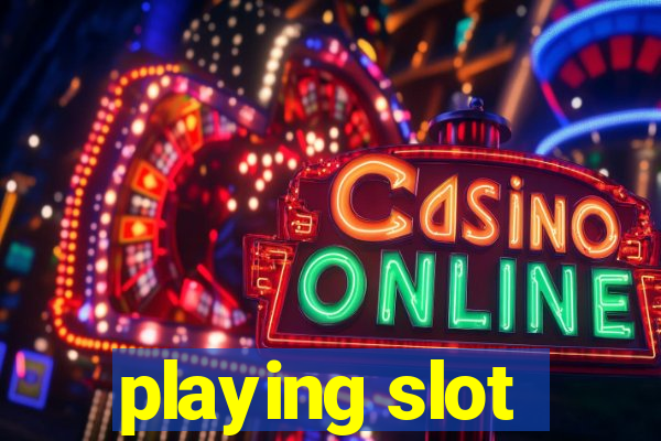 playing slot