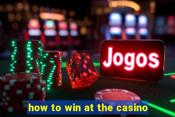 how to win at the casino