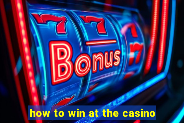 how to win at the casino