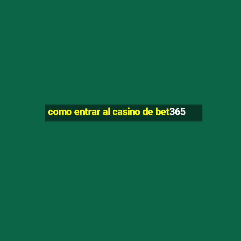 como entrar al casino de bet365