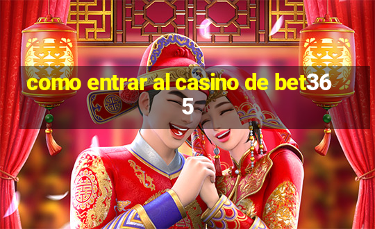 como entrar al casino de bet365