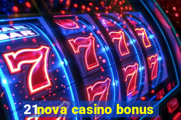 21nova casino bonus