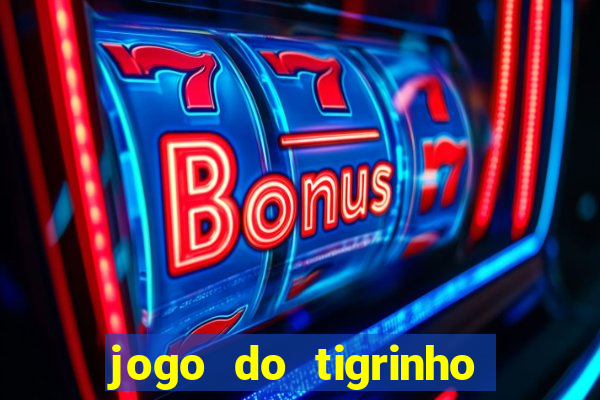 jogo do tigrinho como sacar