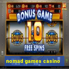 nomad games casino