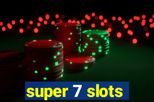 super 7 slots