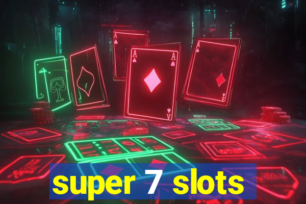 super 7 slots