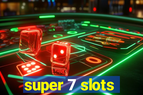 super 7 slots