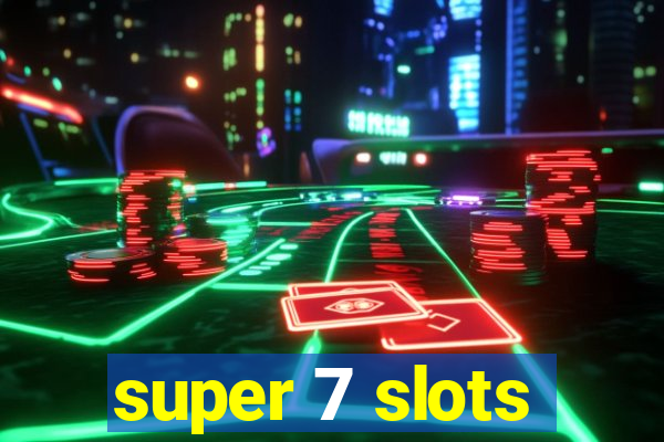 super 7 slots