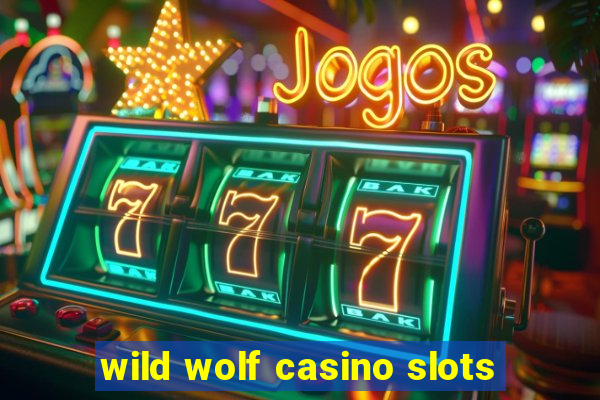 wild wolf casino slots