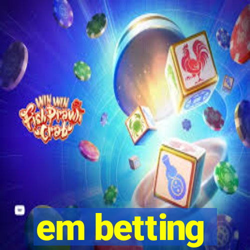 em betting