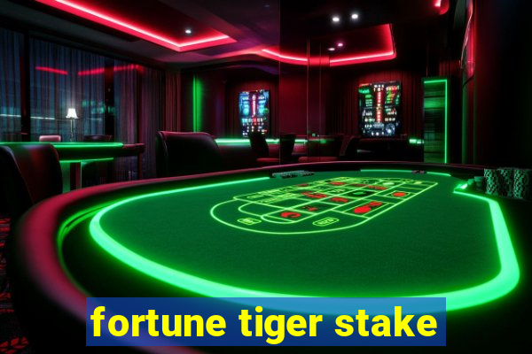 fortune tiger stake