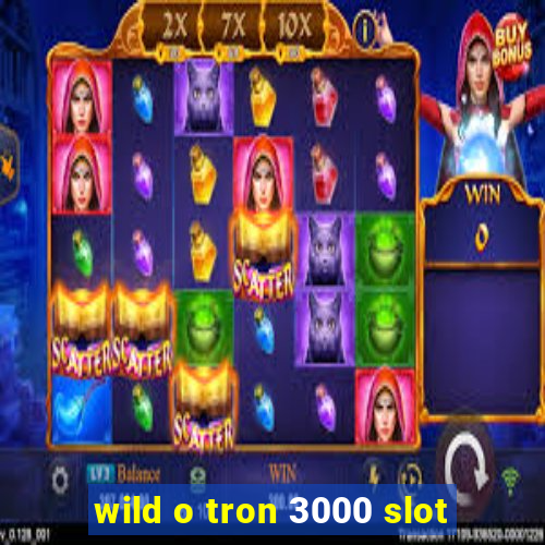 wild o tron 3000 slot