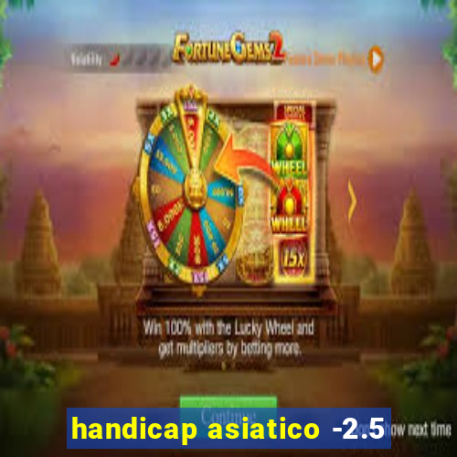 handicap asiatico -2.5