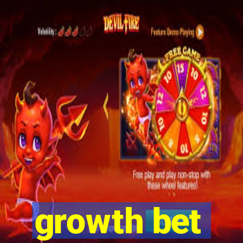 growth bet