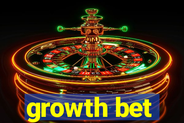 growth bet