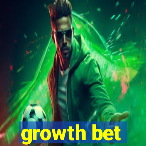 growth bet