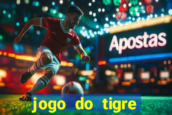 jogo do tigre esporte da sorte