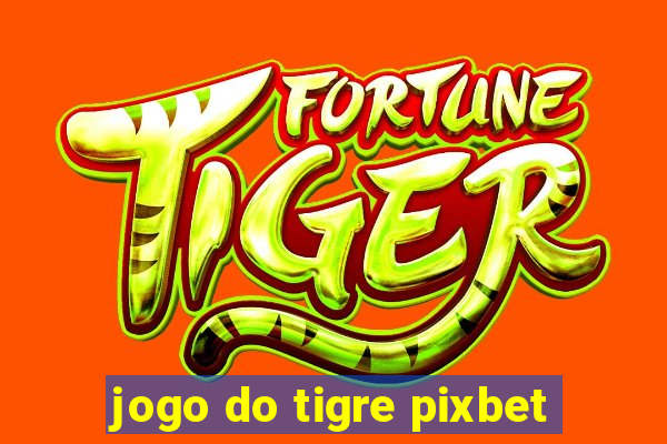 jogo do tigre pixbet