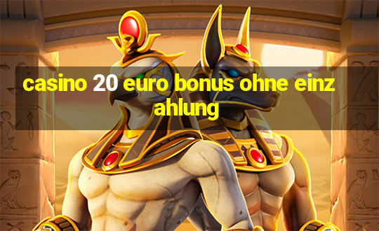 casino 20 euro bonus ohne einzahlung