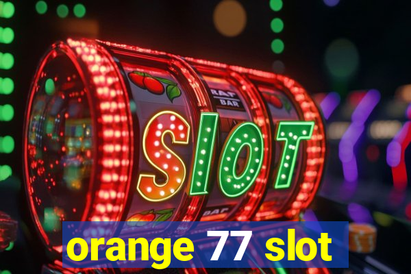 orange 77 slot