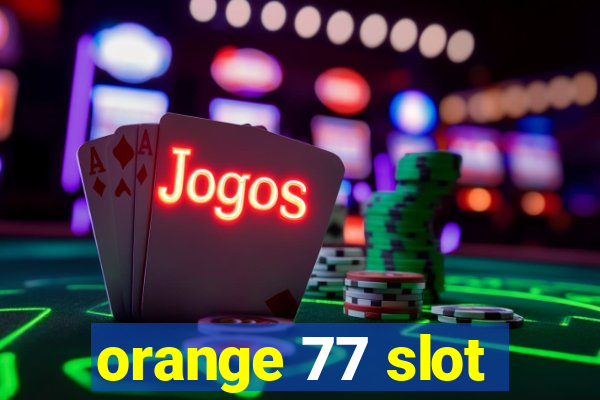 orange 77 slot