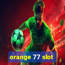 orange 77 slot