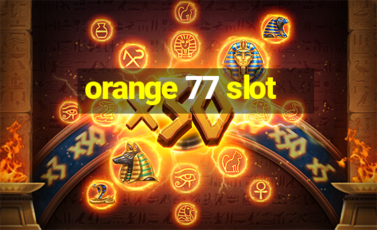 orange 77 slot