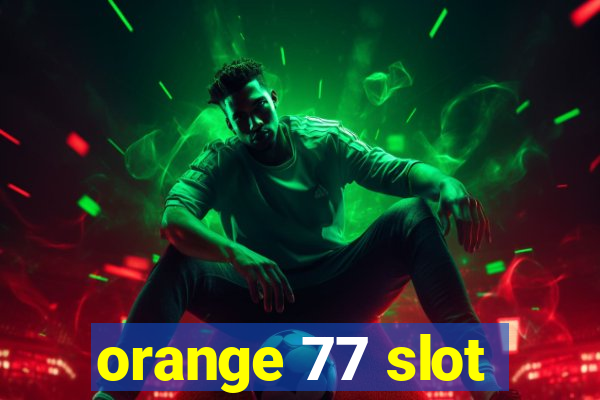 orange 77 slot