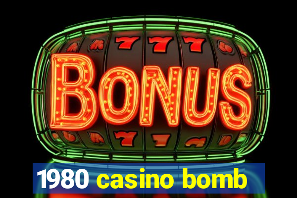 1980 casino bomb