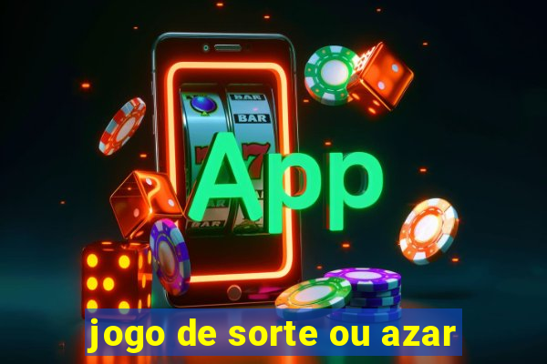 jogo de sorte ou azar