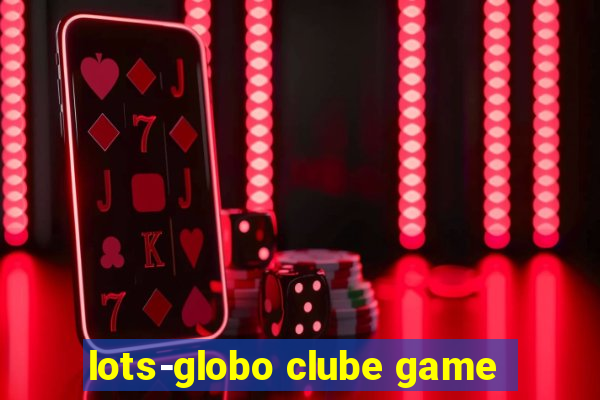 lots-globo clube game