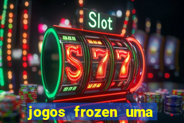 jogos frozen uma aventura congelante problema em dobro