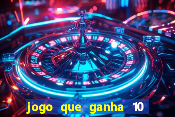 jogo que ganha 10 reais no cadastro