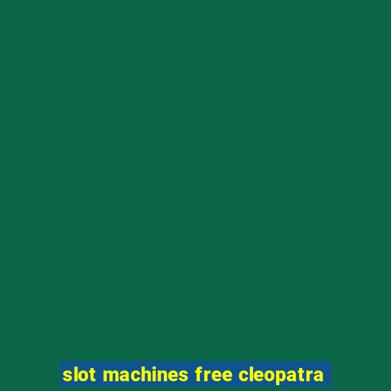 slot machines free cleopatra