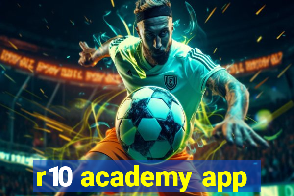 r10 academy app