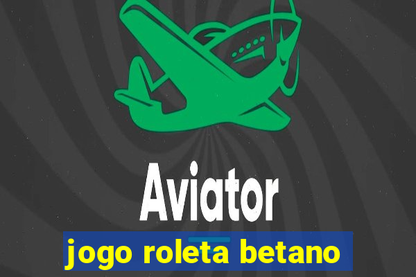 jogo roleta betano