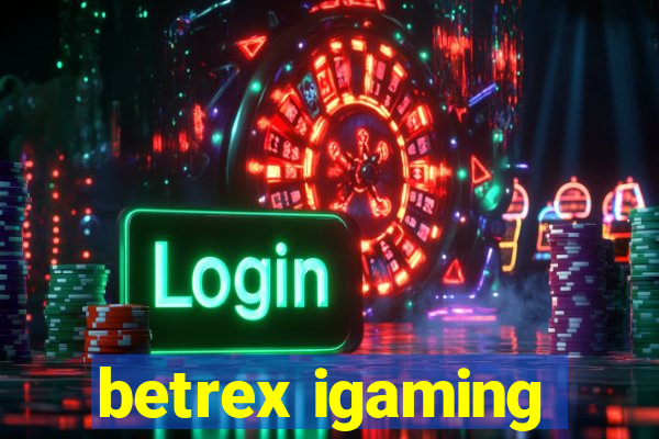 betrex igaming