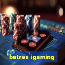 betrex igaming