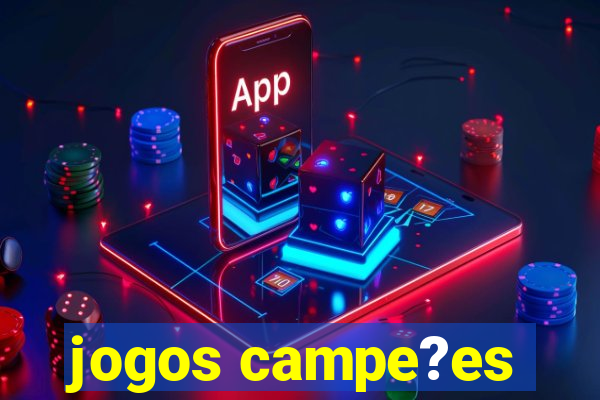 jogos campe?es