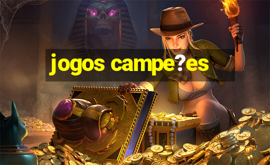 jogos campe?es