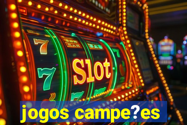 jogos campe?es