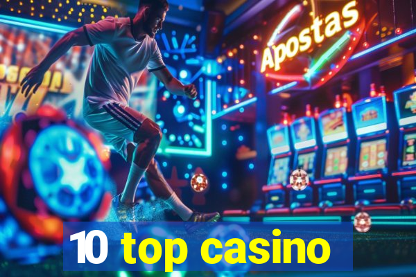 10 top casino