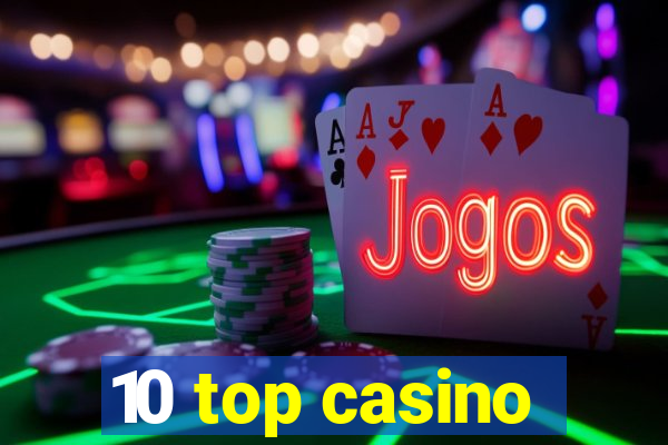 10 top casino